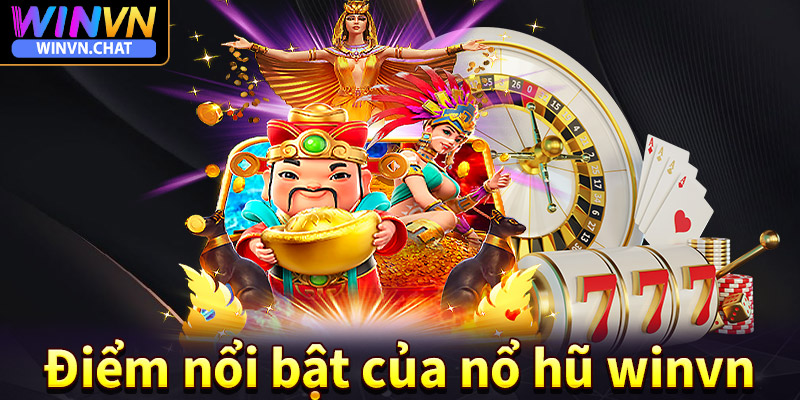 Những điểm nổi trội của sảnh game nổ hũ winvn