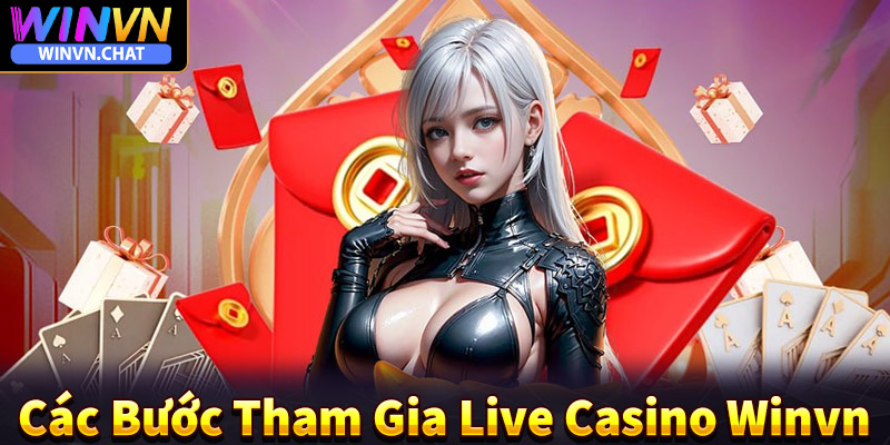 Hướng dẫn 3 bước tham gia cá cược live casino winvn đơn giản nhất