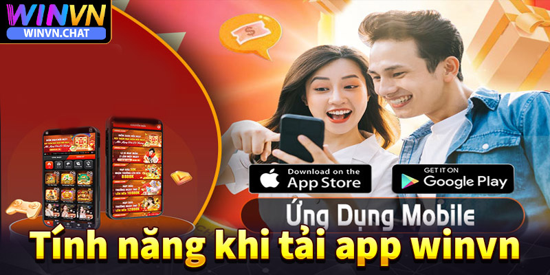 Một số tính năng đặc biệt khi khách hàng tải app winvn