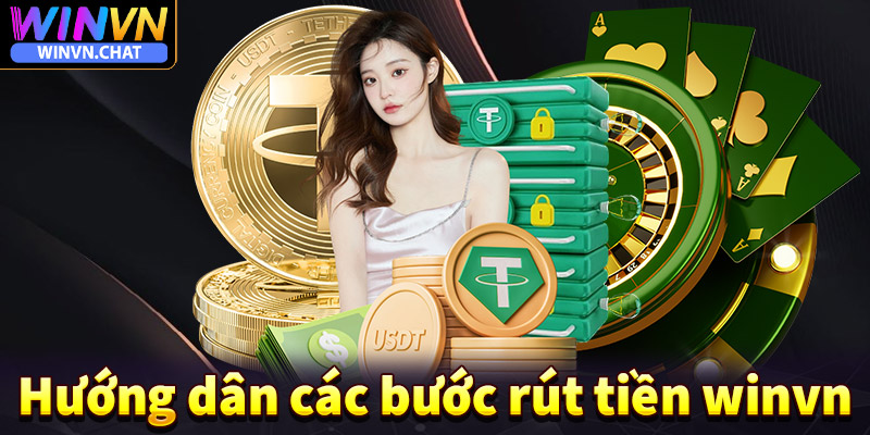 Hướng dẫn chi tiết những bước rút tiền winvn đơn giản nhất