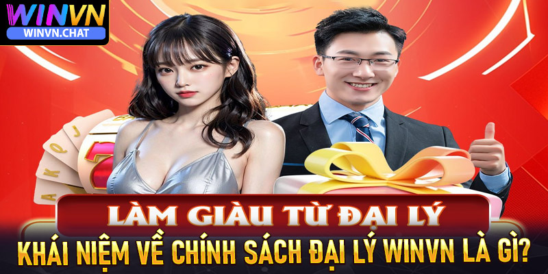 Khái niệm về chính sách đại lý winvn là gì?