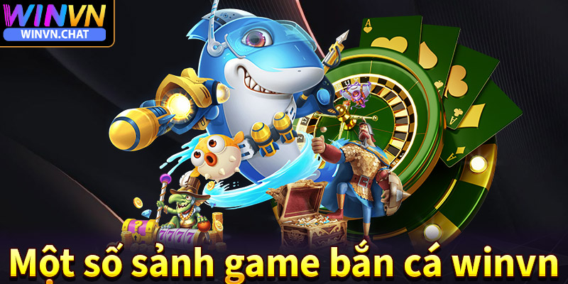 Một số sảnh game bắn cá winvn hot nhất hiện nay