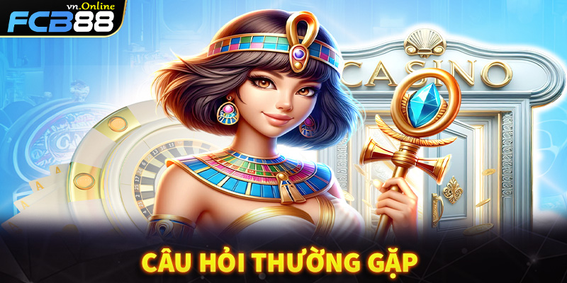 Câu hỏi thường gặp